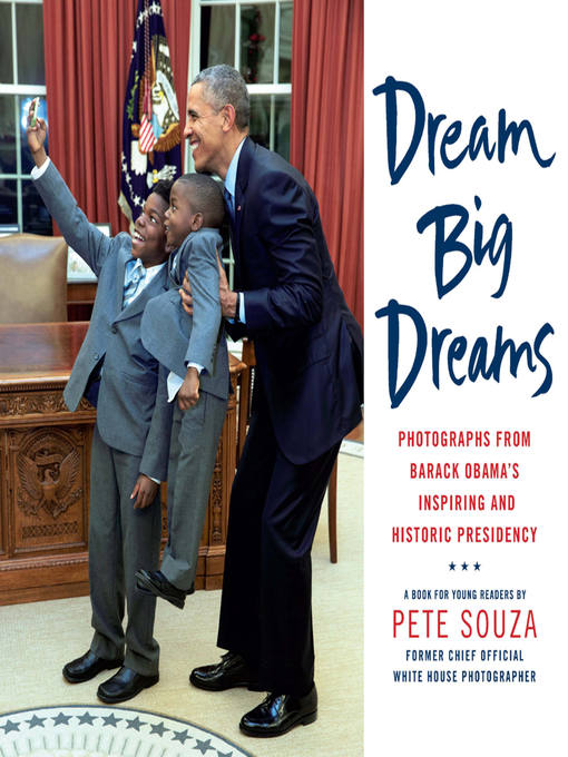 Title details for Dream Big Dreams by Pete Souza - Available
